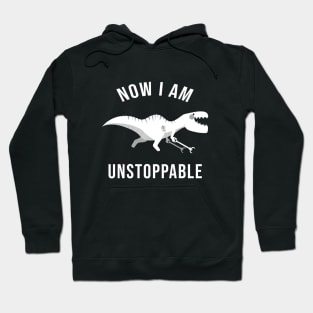 Now I Am Unstoppable Funny T-Rex Hoodie